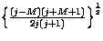 $\left\{\frac{(j-M)(j+M+1)}{2j(j+1)}\right\}^{\frac{1}{2}}$